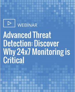 Advanced Threat Detection: Discover Why 24x7 Monitoring is Critical