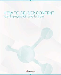 Learn How to Deliver Content Your Employees Love to Share