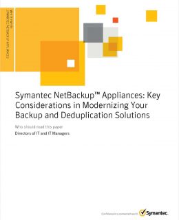 Symantec NetBackup™ Appliances: Key Considerations in Modernizing Your Backup and Deduplication Solutions