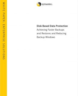 Disk-Based Data Protection Achieving Faster Backups and Restores and Reducing Backup Windows