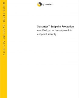 Symantec™ Endpoint Protection: A Unified, Proactive Approach to Endpoint Security