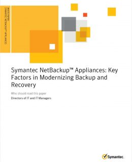 Symantec NetBackup™ Appliances: Key Factors in Modernizing Backup and Recovery