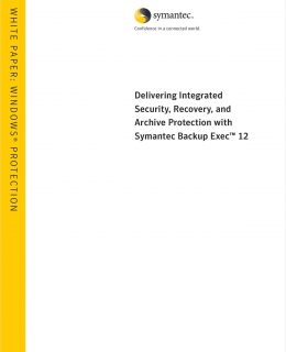 Delivering Integrated Security, Recovery, and Archive Protection with Symantec Backup Exec 12