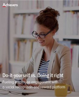 Do-it-yourself vs. Doing it right:  Fueling Employee Engagement With a Social Recognition and Reward Platform