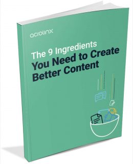 The 9 Ingredients You Need to Create Better Content