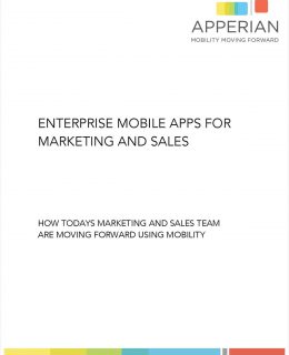 Enterprise Mobile Apps for Marketing and Sales:   How today's sales and marketing teams are moving forward using mobility