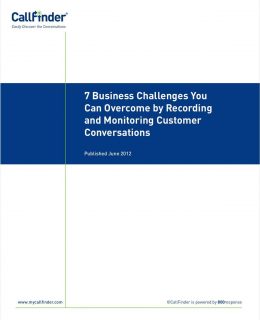 7 Business Challenges You Can Overcome by Recording and Monitoring Customer Conversations