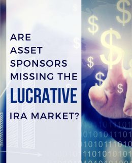 Are Asset Sponsors Missing the Lucrative IRA Market?