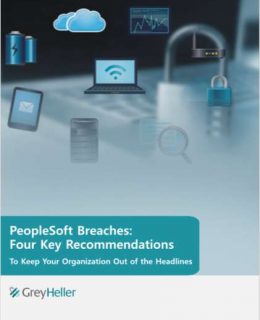 PeopleSoft Breaches: Four Key Recommendations to Keep Your Organization Out of the Headlines
