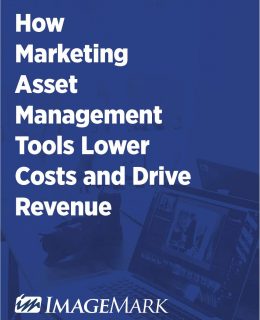 How Marketing Asset Management Tools Lower Costs and Drive Revenue