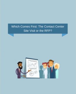 Which Comes First: The Contact Center Site Visit or the RFP?