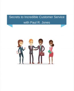 Secrets to Incredible Customer Service with Paul R. Jones