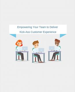 Empowering Your Team to Deliver Kick-Ass Customer Experience