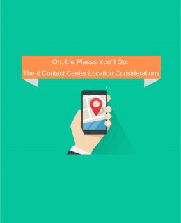 Oh, the Places You'll Go: The 4 Contact Center Location Considerations