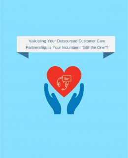 Validating Your Outsourced Customer Care Partnership: Is Your  Incumbent 'Still the One'?