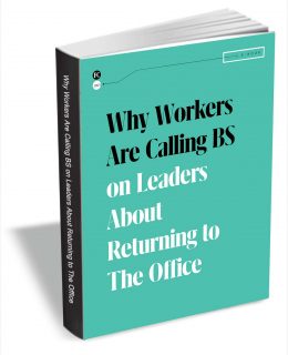 Why Workers Are Calling BS on Leaders About Returning to the Office