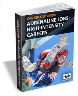 Adrenaline Jobs: High Intensity Careers - Career Outlook