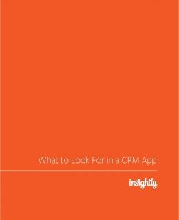 Small Business Guide:  What to Look for in a Customer Relationship Management (CRM) Application