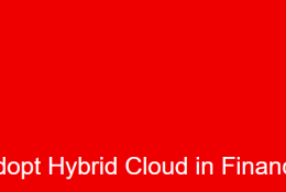 Screenshot 1 4 260x175 - Successful Strategies to Adopt Hybrid Cloud in Financial Services