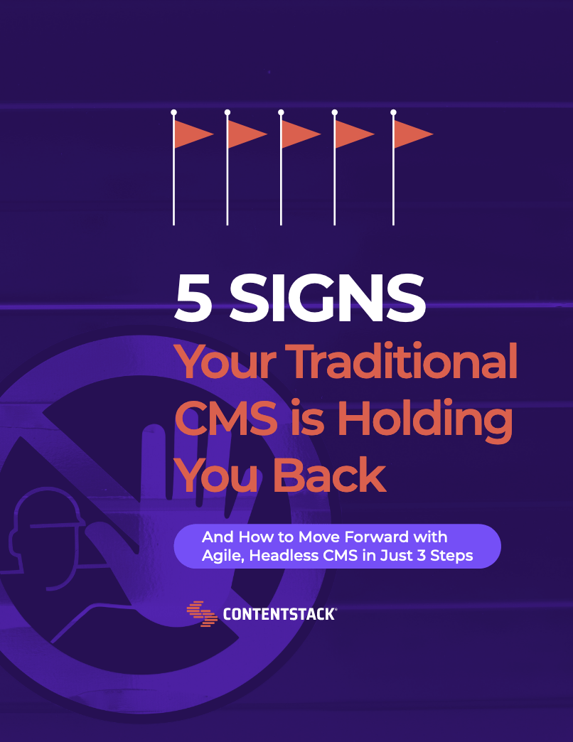 5 Signs - 5 Signs Your Traditional CMS is Holding You Back