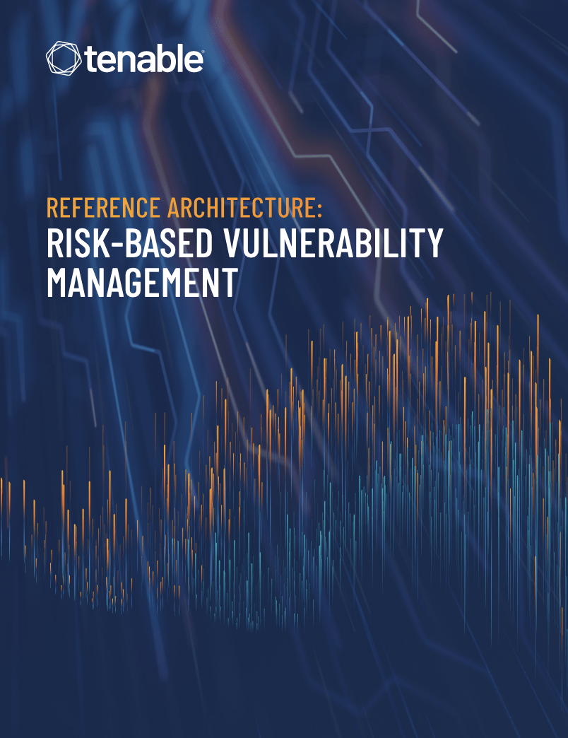 Reference Architecture - Need to Evolve to a Risk-Based Vulnerability Management Strategy but Don't Know How? This Guide Will Show You.