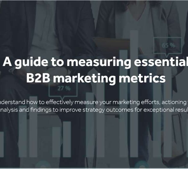 A Guide to Measuring Essential B2B Marketing Metrics