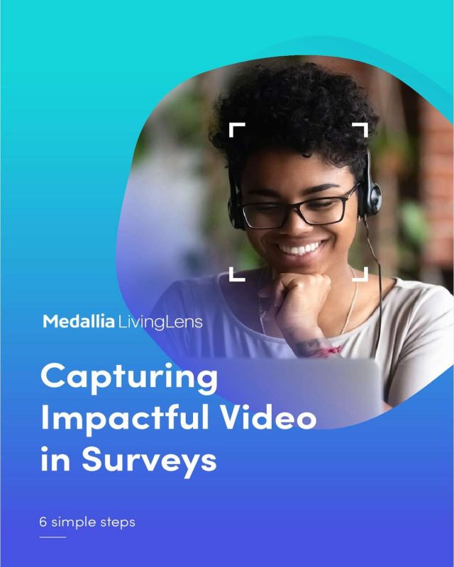 The 2021 Guide to Capturing Impactful Video in Surveys for Market Research