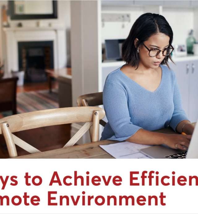 5 Ways to Achieve Efficiency in a Remote Environment