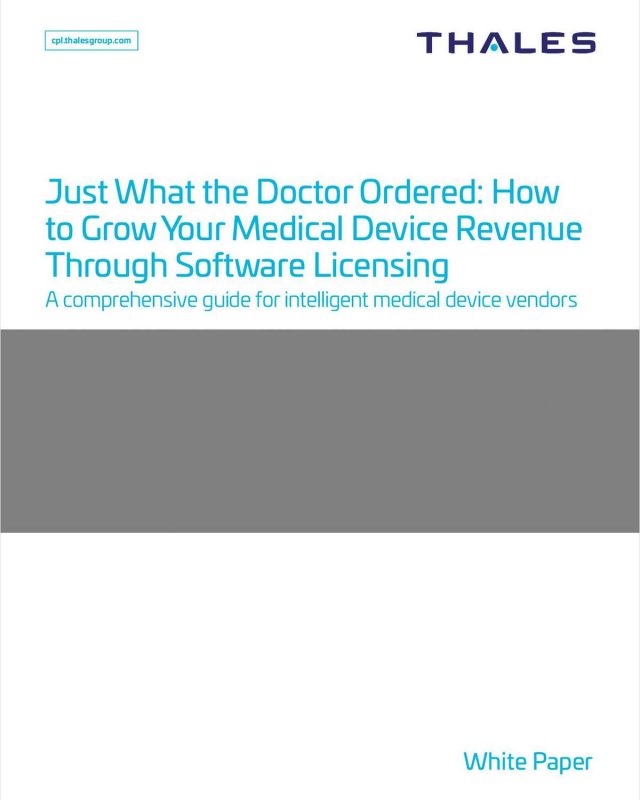Just What the Doctor Ordered! How to Grow Your Medical Device Revenue Through Software Licensing