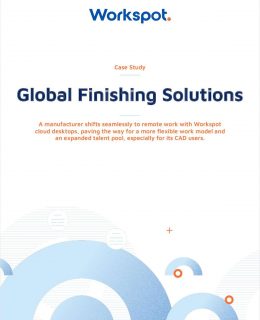 Global Finishing Made the Shift from a VPN to Workspot Cloud PCs