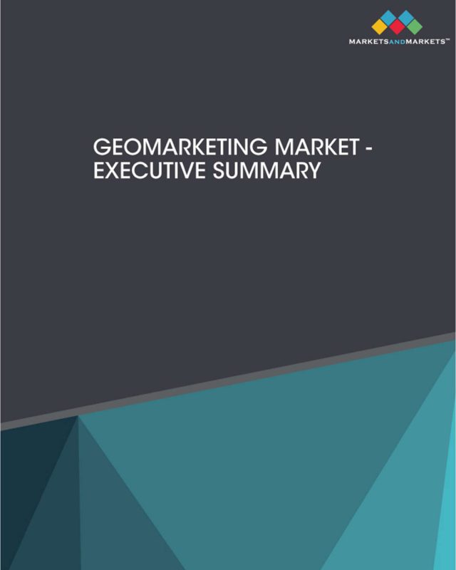 MarketsandMarkets Geomarketing Executive Summary -- Global Forecast to 2025