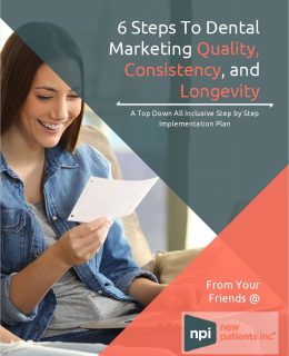 6 Steps To Dental Marketing Quality, Consistency, and Longevity