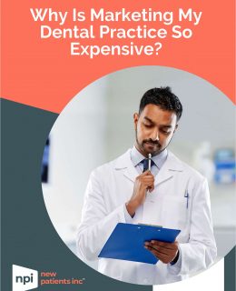 Why is Marketing My Dental Practice So Expensive?