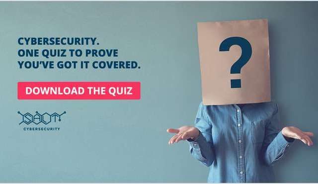 Cybersecurity. One Quiz To Prove You've Got It Covered.
