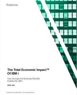 The Total Economic Impact™ Of IBM i