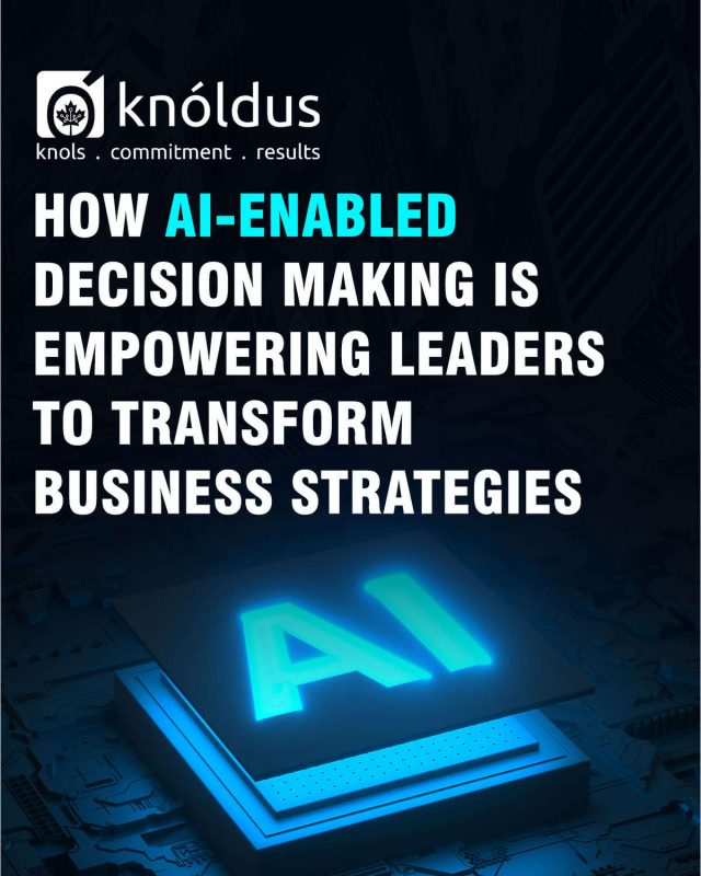 How AI-Enabled Decision Making is Empowering Leaders to Transform Business Strategies