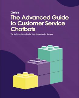 The Advanced Guide to Customer Service Chatbots