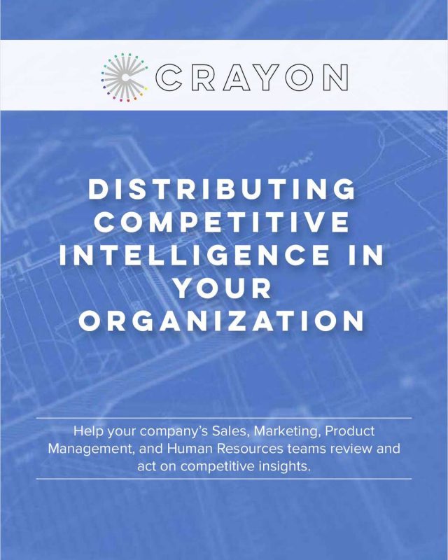 DISTRIBUTING COMPETITIVE INTELLIGENCE IN YOUR ORGANIZATION