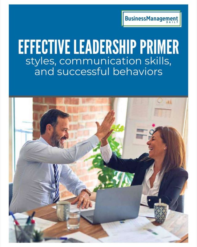 Effective Leadership Primer: Styles, communication skills, and successful behaviors