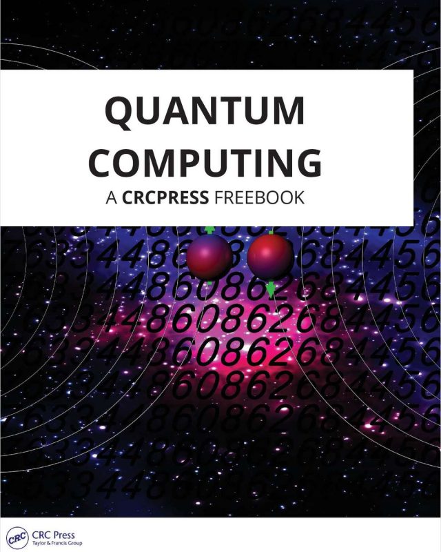 Quantum Computing - A CRCPress Freebook