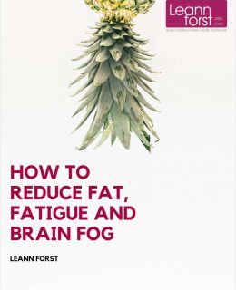 How to Reduce Fat, Fatigue and Brain Fog