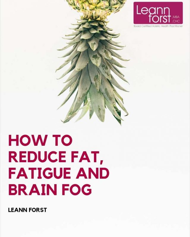 How to Reduce Fat, Fatigue and Brain Fog