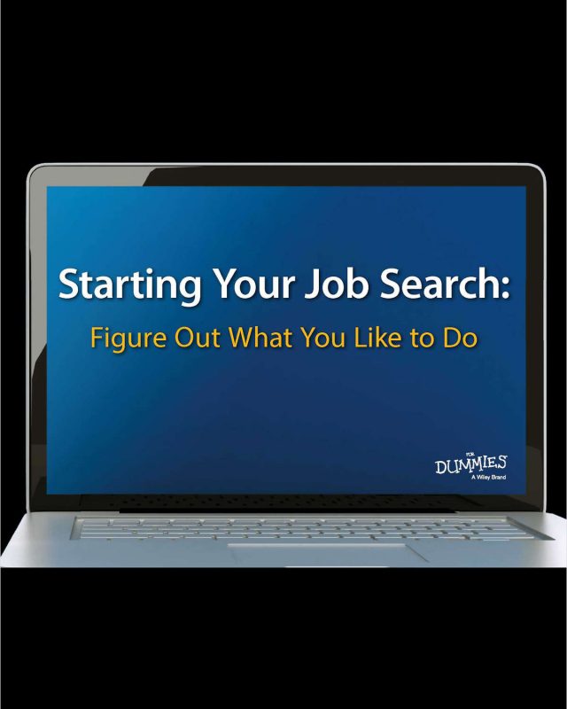 Starting Your Job Search: Figure Out What You like to Do