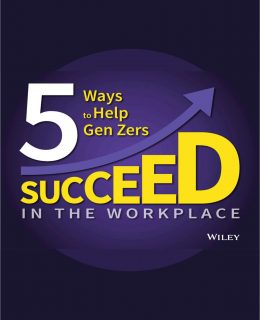 5 Ways to Help Gen Zers Succeed in the Workplace