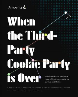 When the Third Party Cookie Party is Over Guide: How brands can make the most of first-party data to survive and thrive