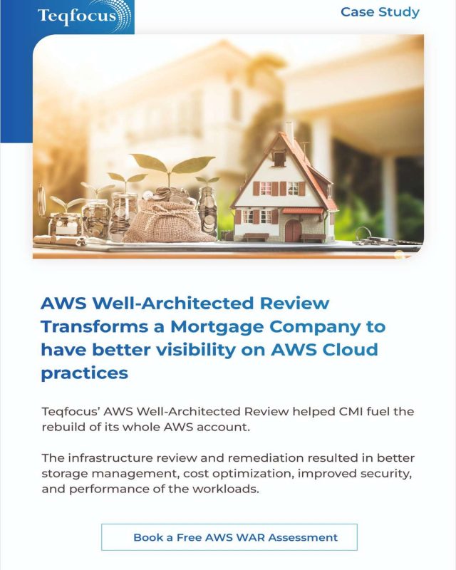[Case Study] - AWS Well-Architected Review Transforms a Mortgage Company to have better visibility on AWS Cloud practices