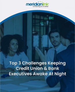 Top 3 Challenges Keeping Credit Union & Bank Executives Awake at Night