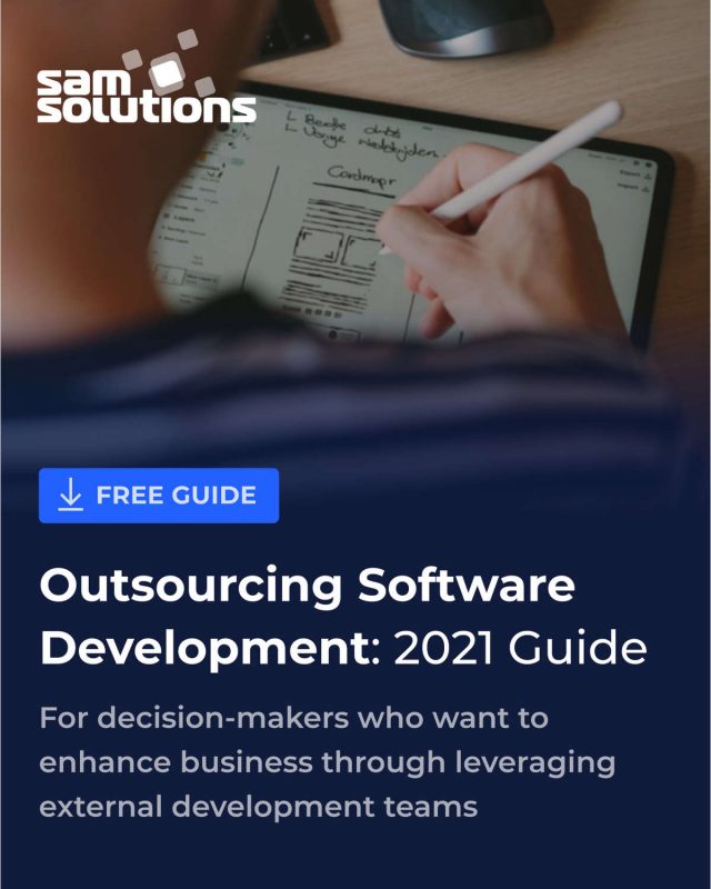 Outsourcing Software Development: A Guide for Decision-Makers in 2021