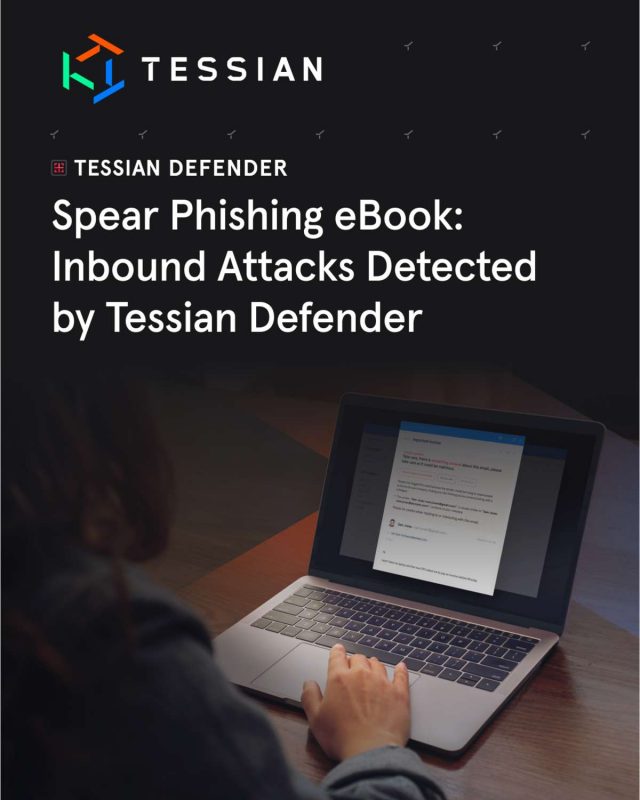 Spear Phishing eBook: Inbound Attacks Detected By Tessian Defender
