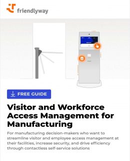 2022 Guide to Visitor and Workforce Access Management for Manufacturing: Leverage Cloud & Self-Service Solutions and Become a More Efficient & Productive Organization Post-COVID